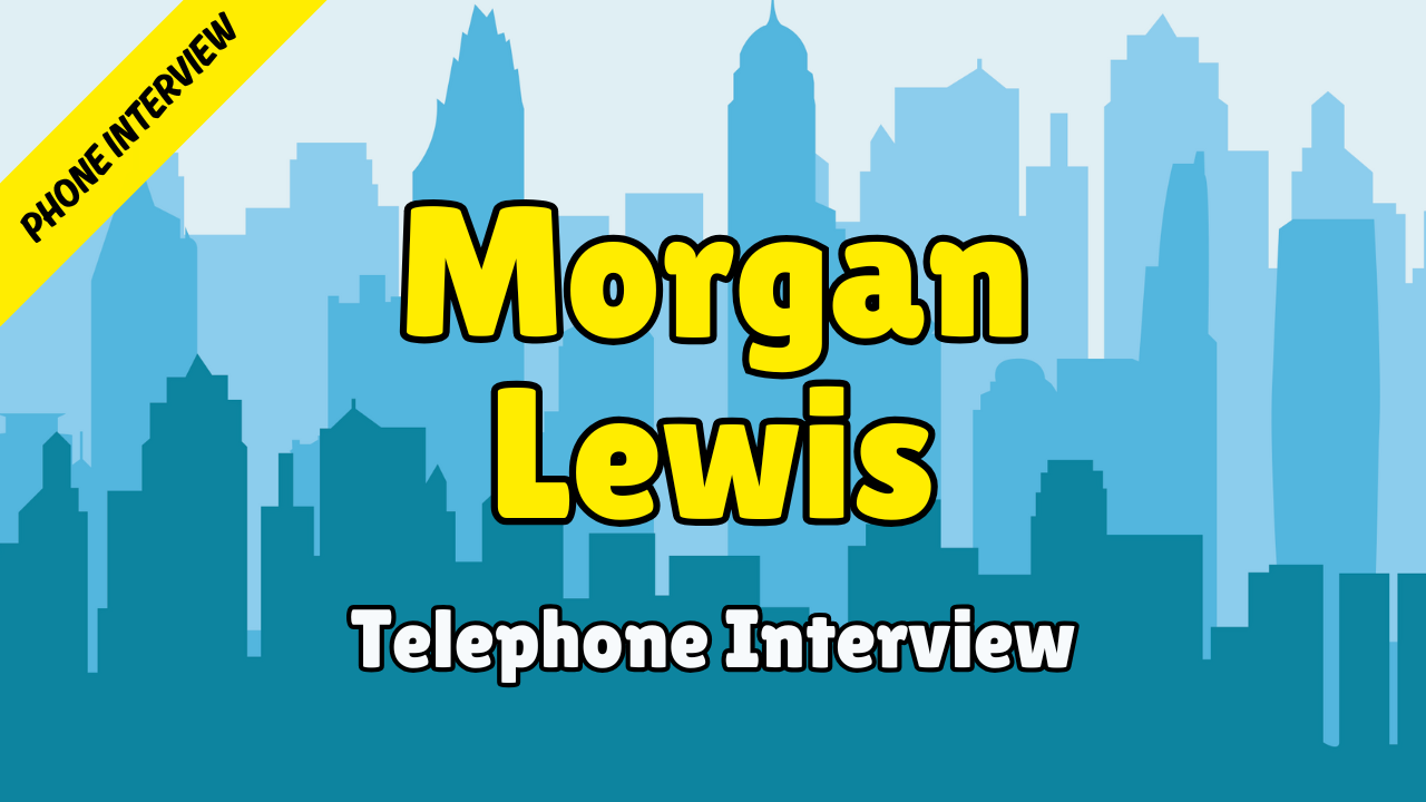 Morgan Lewis - Telephone Interview Insider (Vacation Scheme)